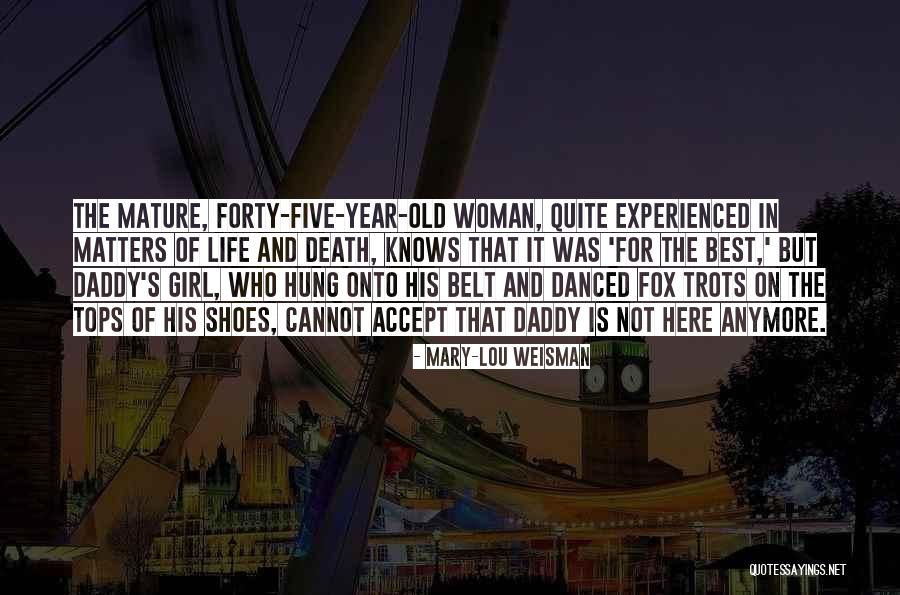 Old And Experienced Quotes By Mary-Lou Weisman Old And Experienced Quotes By Mary-Lou Weisman