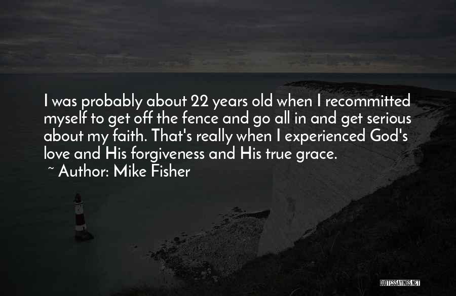 Old And Experienced Quotes By Mike Fisher