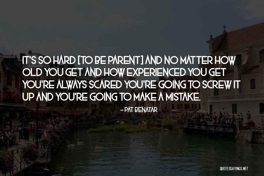 Old And Experienced Quotes By Pat Benatar Old And Experienced Quotes By Pat Benatar