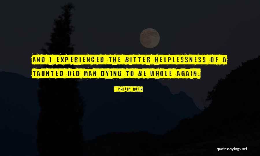 Old And Experienced Quotes By Philip Roth Old And Experienced Quotes By Philip Roth