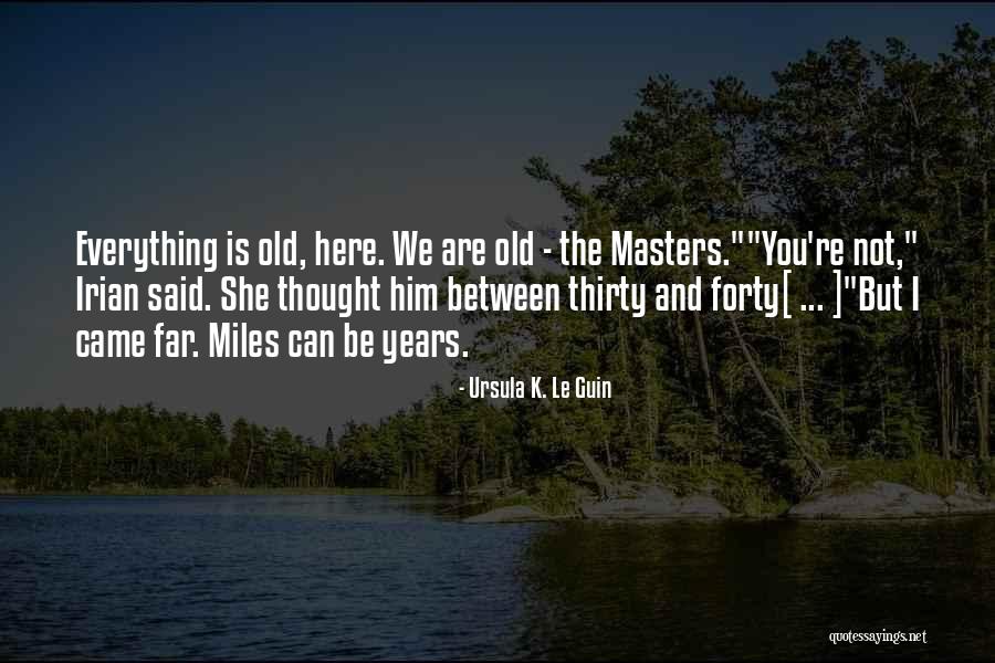 Old And Experienced Quotes By Ursula K. Le Guin