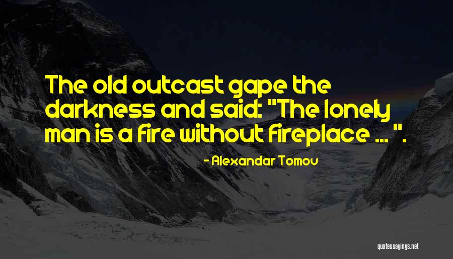 Old And Lonely Quotes By Alexandar Tomov Old And Lonely Quotes By Alexandar Tomov