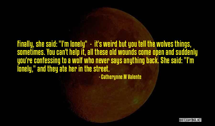 Old And Lonely Quotes By Catherynne M Valente Old And Lonely Quotes By Catherynne M Valente