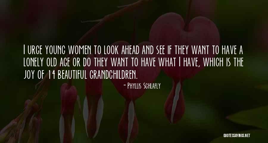 Old And Lonely Quotes By Phyllis Schlafly Old And Lonely Quotes By Phyllis Schlafly