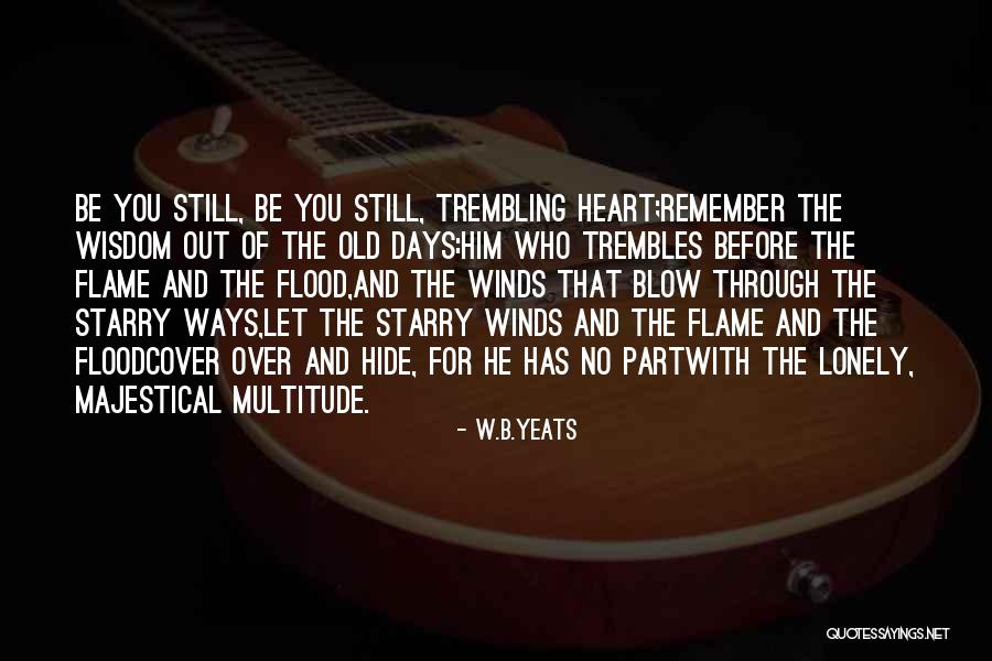Old And Lonely Quotes By W.B.Yeats Old And Lonely Quotes By W.B.Yeats