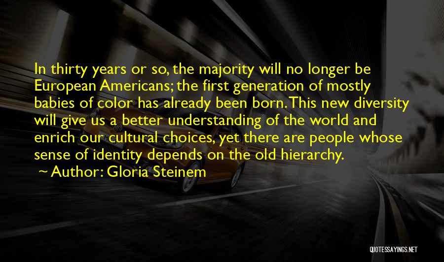 Old And New Generation Quotes By Gloria Steinem