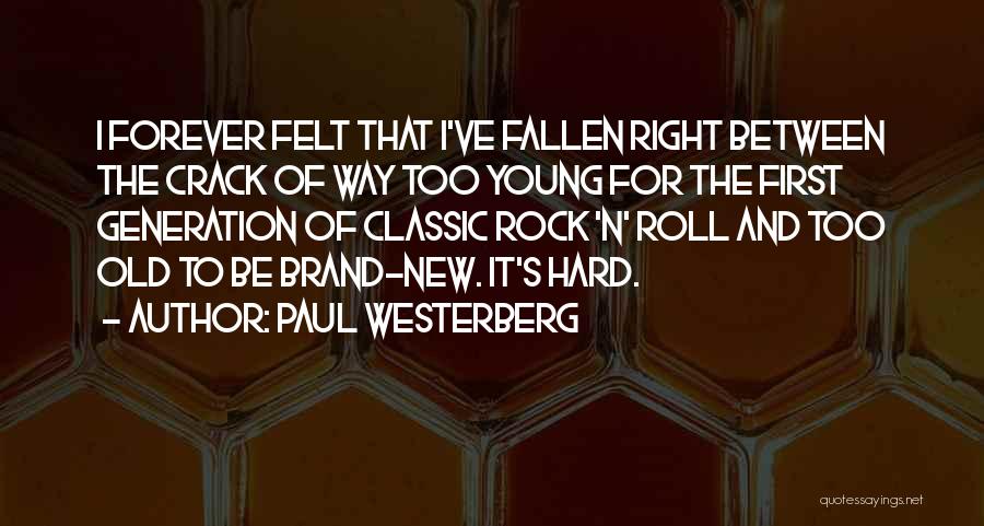 Old And New Generation Quotes By Paul Westerberg