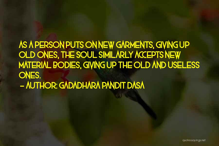 Old And New Quotes By Gadadhara Pandit Dasa