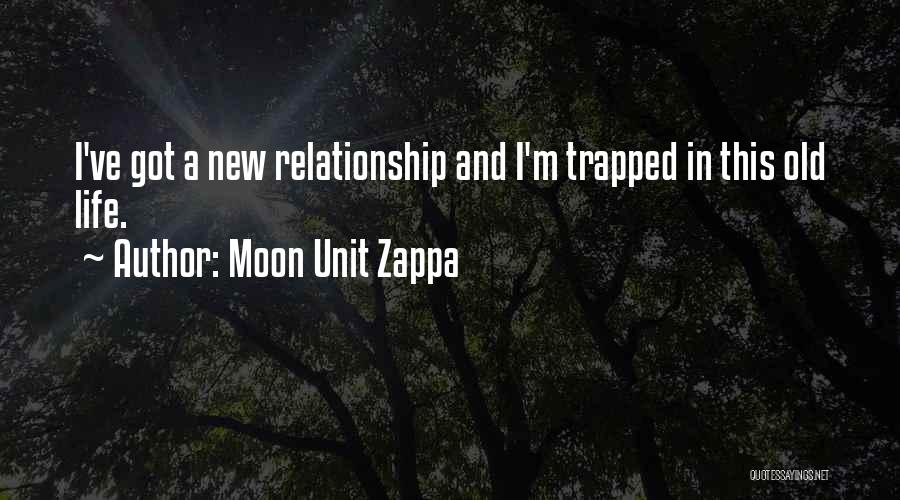 Old And New Relationship Quotes By Moon Unit Zappa