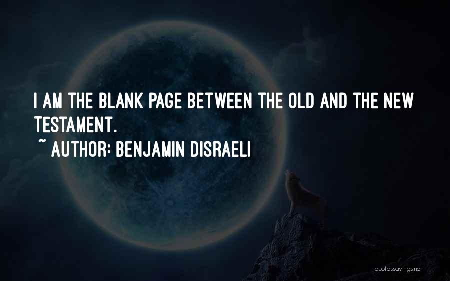 Old And New Testament Quotes By Benjamin Disraeli