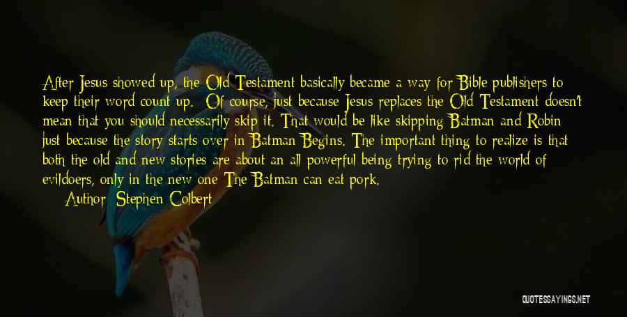 Old And New Testament Quotes By Stephen Colbert
