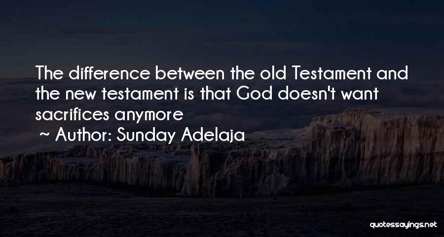 Old And New Testament Quotes By Sunday Adelaja