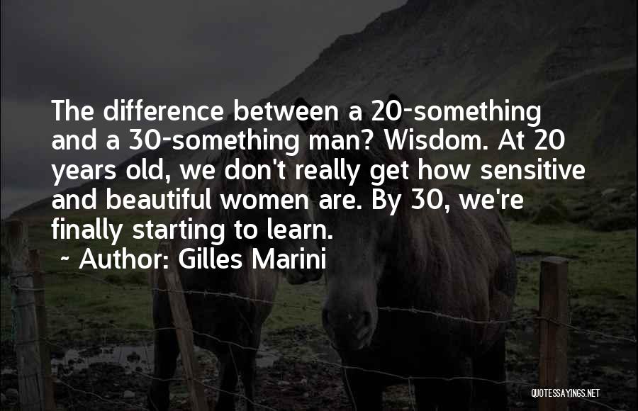 Old And Wisdom Quotes By Gilles Marini