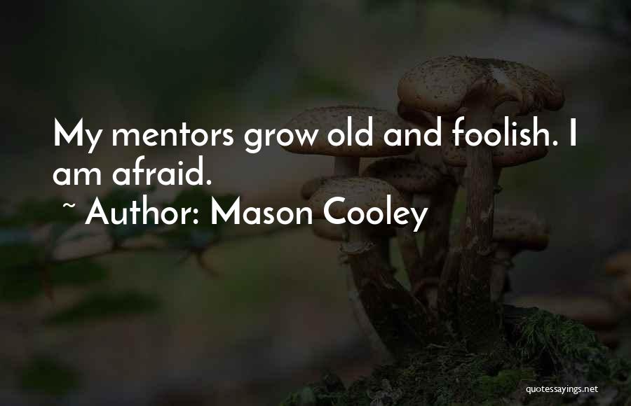 Old And Wisdom Quotes By Mason Cooley