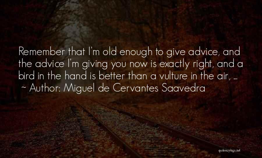 Old And Wisdom Quotes By Miguel De Cervantes Saavedra