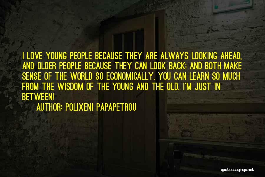 Old And Wisdom Quotes By Polixeni Papapetrou