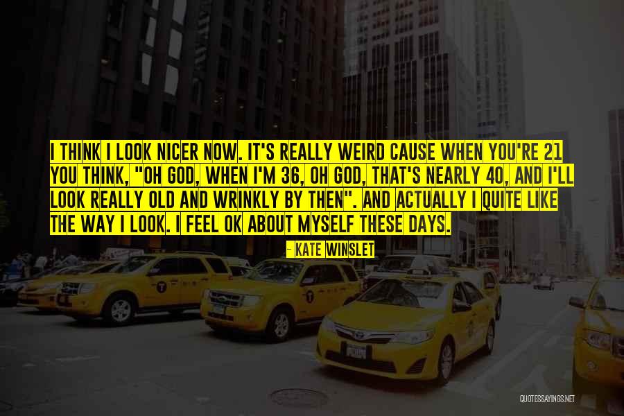 Old And Wrinkly Quotes By Kate Winslet Old And Wrinkly Quotes By Kate Winslet