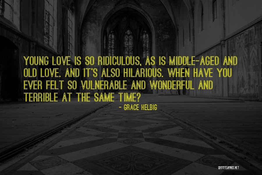 Old And Young Love Quotes By Grace Helbig Old And Young Love Quotes By Grace Helbig