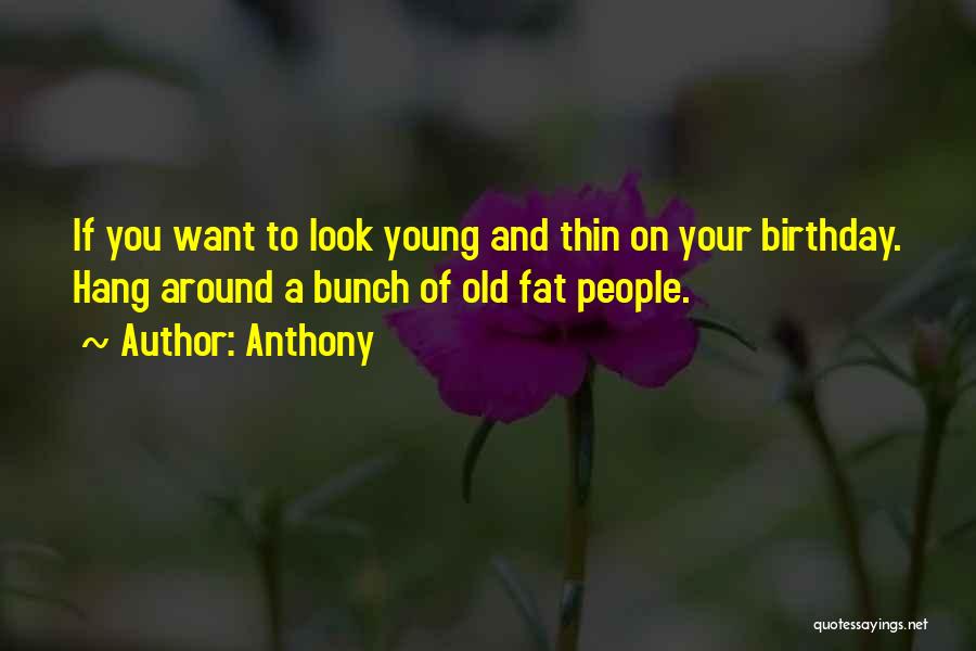 Old And Young Quotes By Anthony