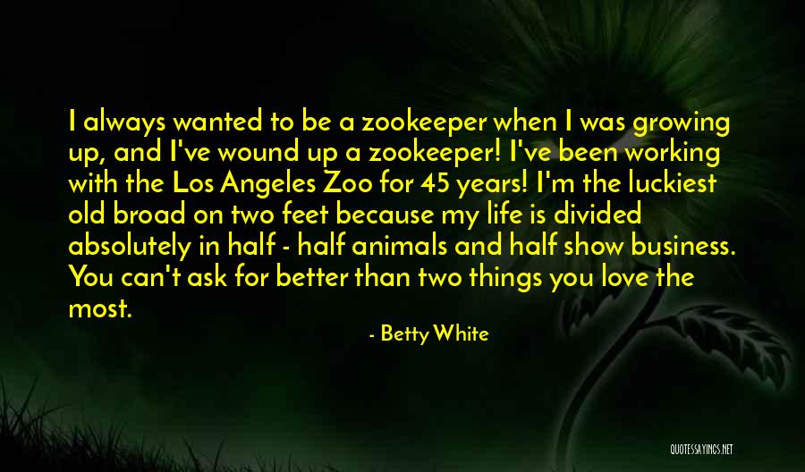 Old Animals Quotes By Betty White Old Animals Quotes By Betty White