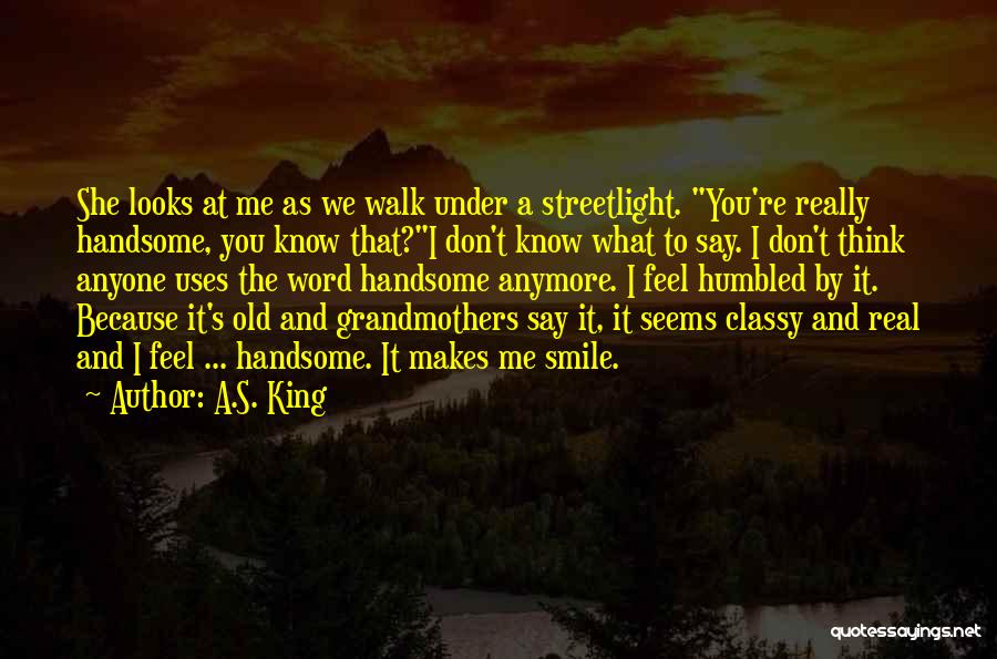 Old As You Feel Quotes By A.S. King