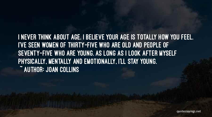 Old As You Feel Quotes By Joan Collins