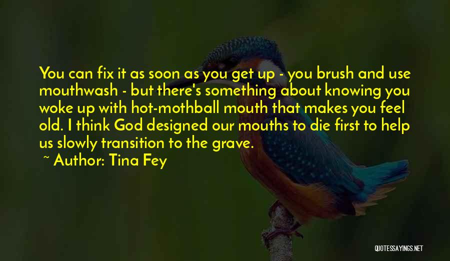 Old As You Feel Quotes By Tina Fey