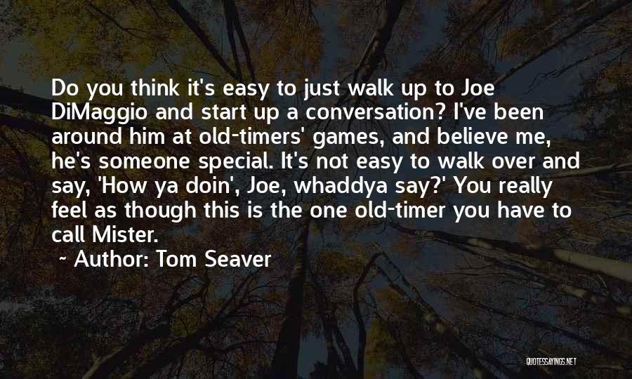 Old As You Feel Quotes By Tom Seaver