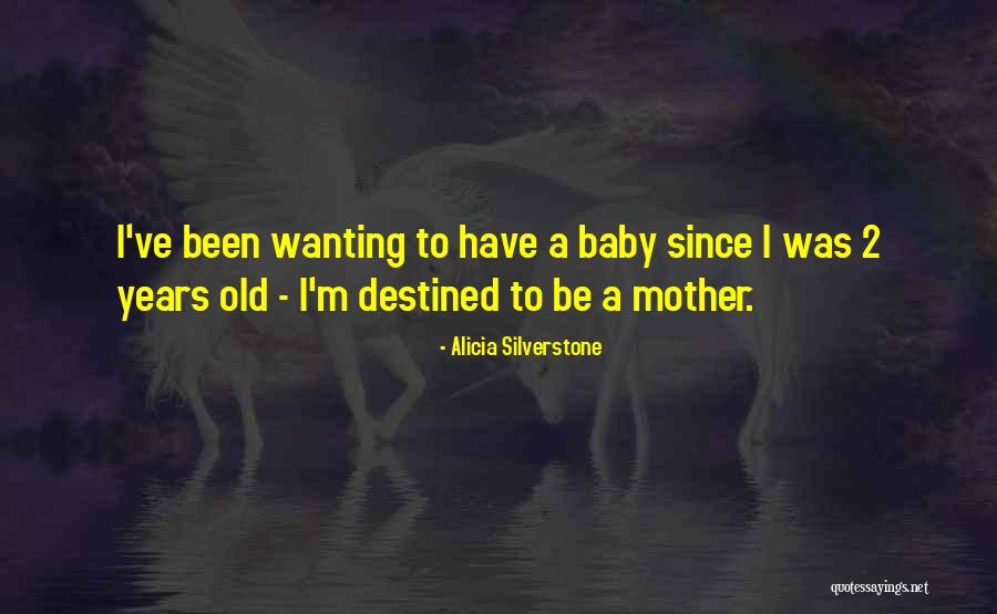 Old Baby Quotes By Alicia Silverstone Old Baby Quotes By Alicia Silverstone