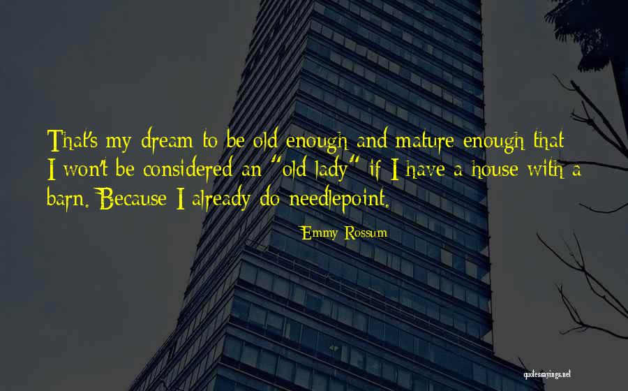 Old Barn Quotes By Emmy Rossum Old Barn Quotes By Emmy Rossum