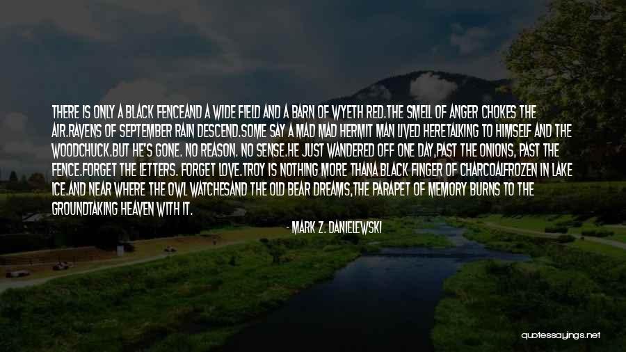 Old Barn Quotes By Mark Z. Danielewski Old Barn Quotes By Mark Z. Danielewski