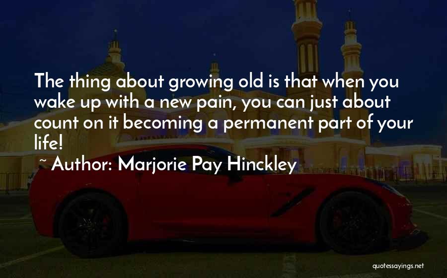 Old Becoming New Quotes By Marjorie Pay Hinckley