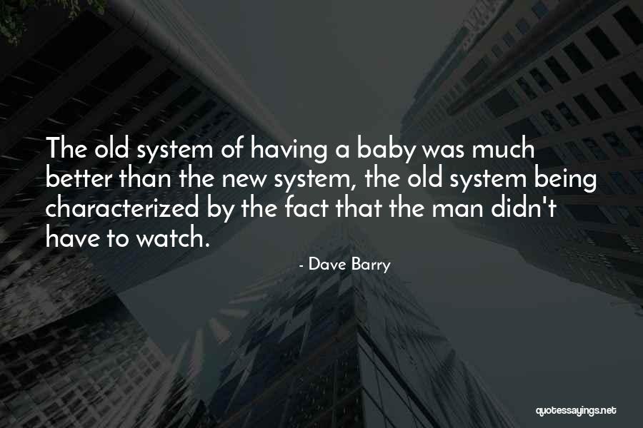 Old Being Better Than New Quotes By Dave Barry Old Being Better Than New Quotes By Dave Barry
