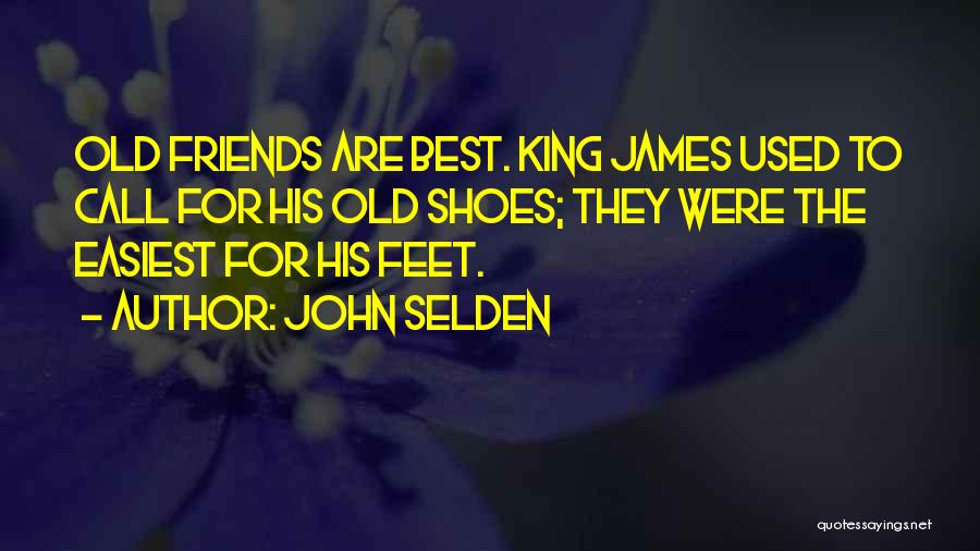 Old Best Friends Quotes By John Selden