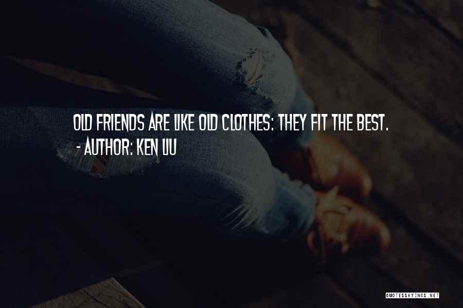 Old Best Friends Quotes By Ken Liu