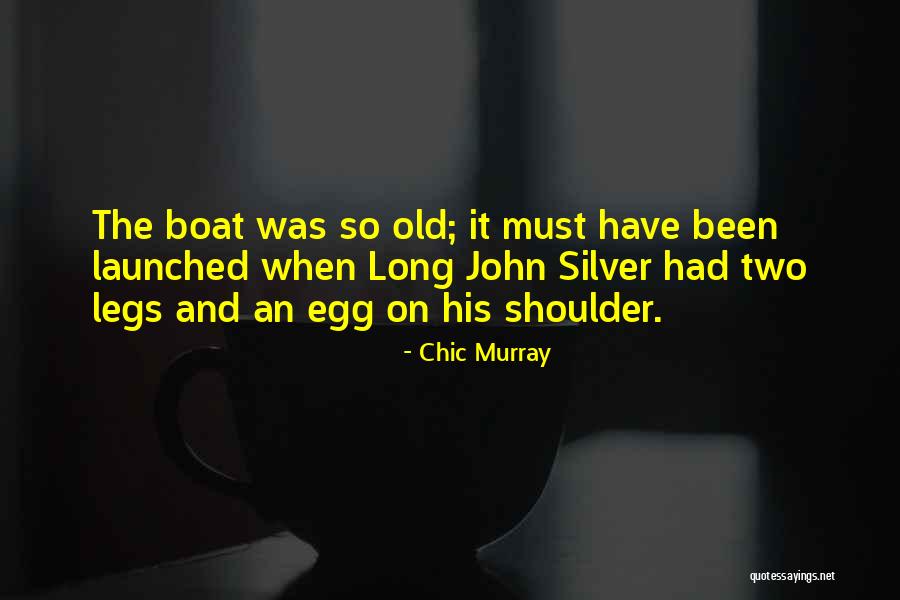 Old Boat Quotes By Chic Murray Old Boat Quotes By Chic Murray