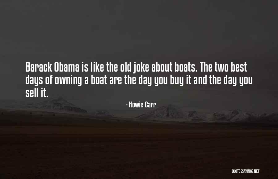 Old Boat Quotes By Howie Carr Old Boat Quotes By Howie Carr