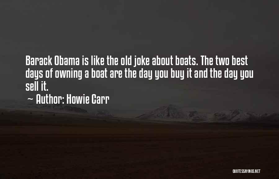 Old Boats Quotes By Howie Carr