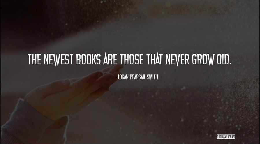 Old Books Quotes By Logan Pearsall Smith Old Books Quotes By Logan Pearsall Smith