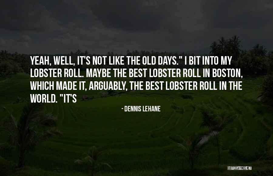 Old Boston Quotes By Dennis Lehane Old Boston Quotes By Dennis Lehane