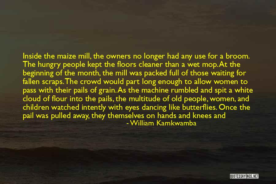 Old Broom Quotes By William Kamkwamba Old Broom Quotes By William Kamkwamba