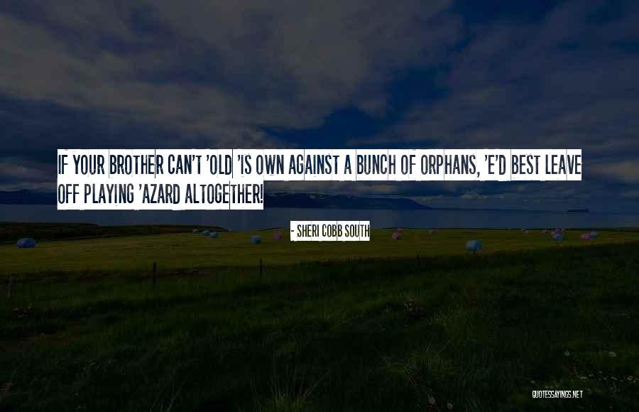 Old Brother Quotes By Sheri Cobb South Old Brother Quotes By Sheri Cobb South