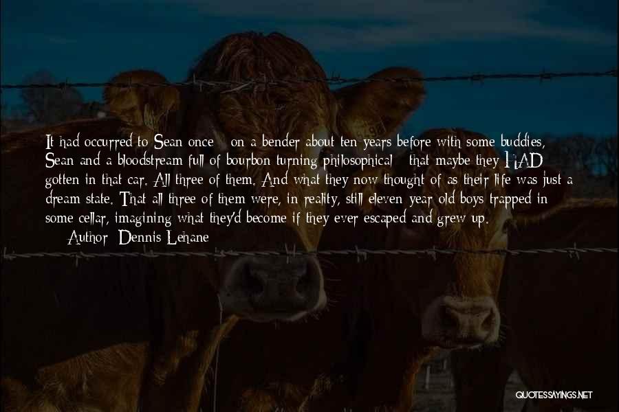 Old Buddies Quotes By Dennis Lehane
