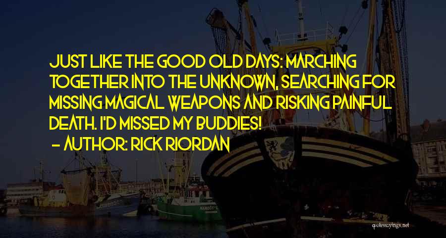 Old Buddies Quotes By Rick Riordan