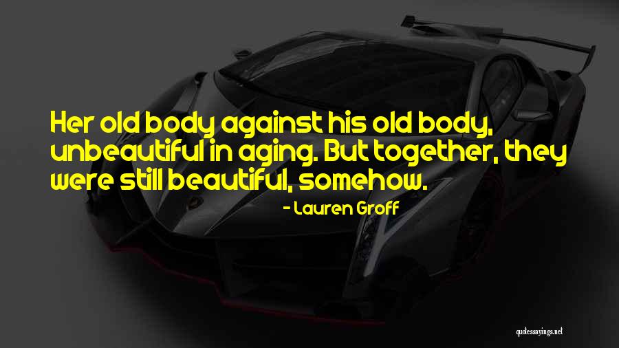 Old But Beautiful Quotes By Lauren Groff