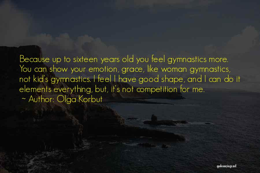 Old But Good Quotes By Olga Korbut