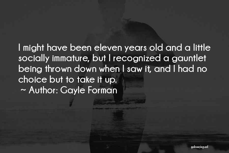 Old But Immature Quotes By Gayle Forman