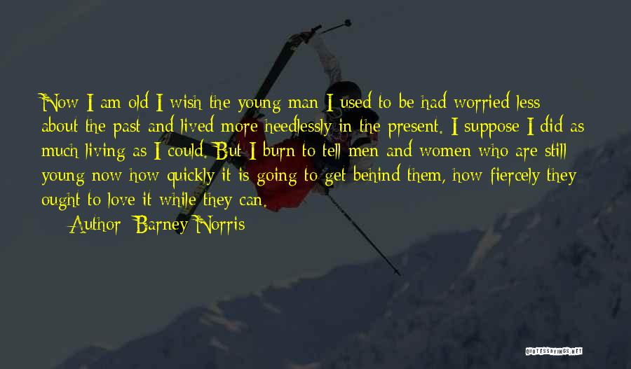 Old But Still Young Quotes By Barney Norris