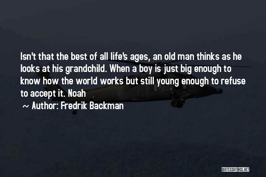 Old But Still Young Quotes By Fredrik Backman