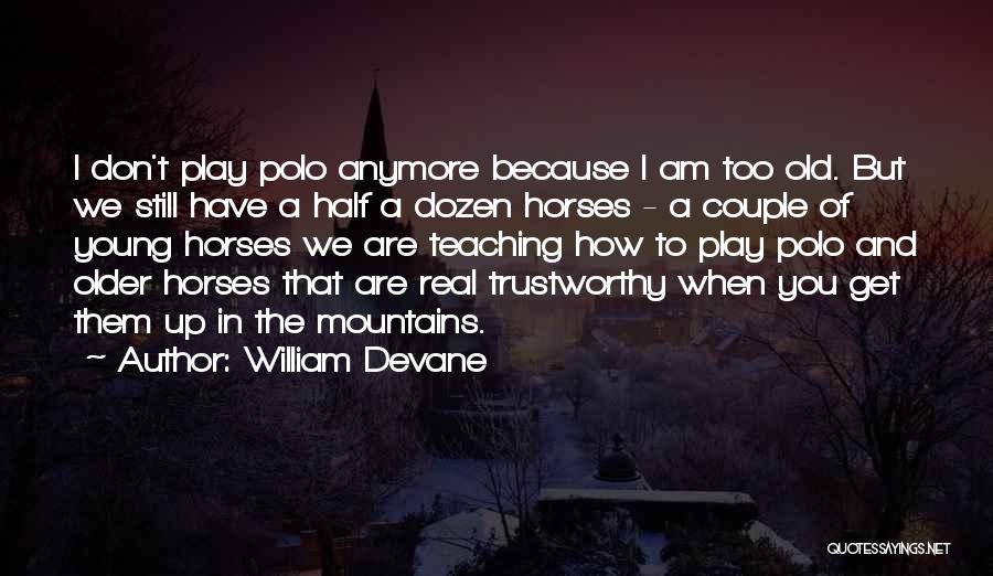 Old But Still Young Quotes By William Devane